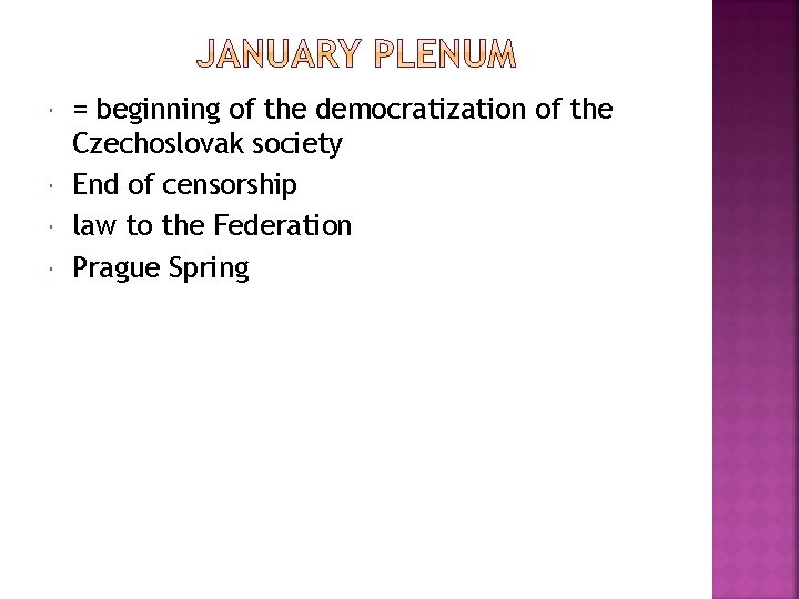  = beginning of the democratization of the Czechoslovak society End of censorship law