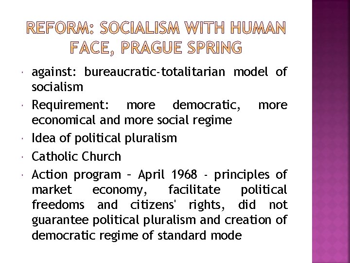  against: bureaucratic-totalitarian model of socialism Requirement: more democratic, more economical and more social