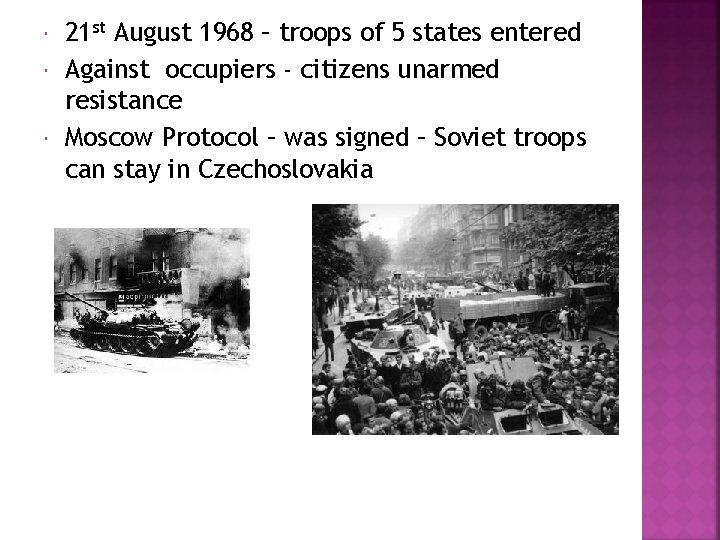  21 st August 1968 – troops of 5 states entered Against occupiers -