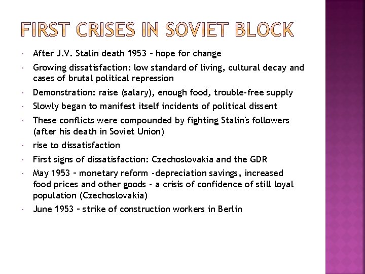  After J. V. Stalin death 1953 – hope for change Growing dissatisfaction: low