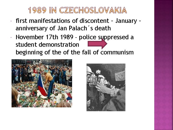  first manifestations of discontent – January – anniversary of Jan Palach´s death November