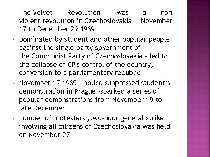  The Velvet Revolution was a nonviolent revolution in Czechoslovakia November 17 to December