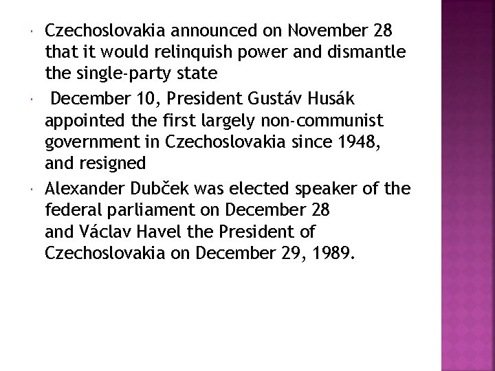  Czechoslovakia announced on November 28 that it would relinquish power and dismantle the
