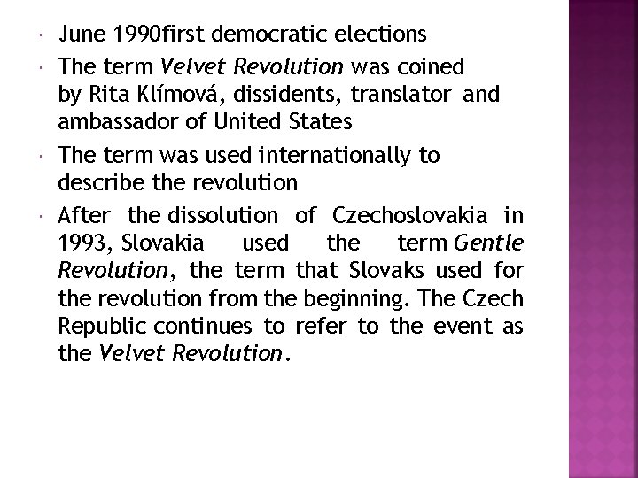  June 1990 first democratic elections The term Velvet Revolution was coined by Rita