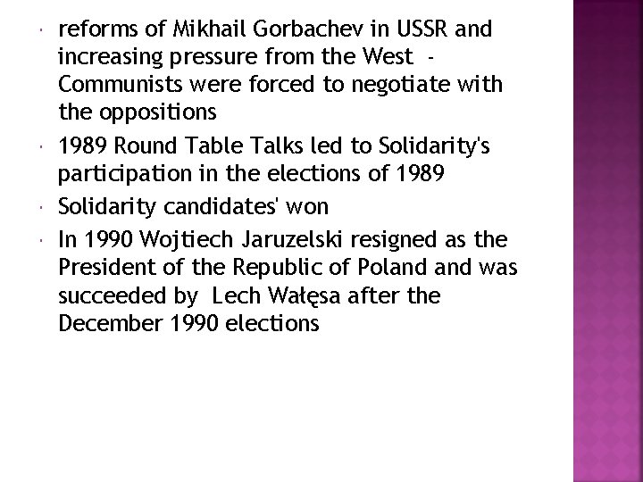  reforms of Mikhail Gorbachev in USSR and increasing pressure from the West Communists