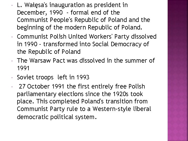  L. Wałęsa's inauguration as president in December, 1990 - formal end of the