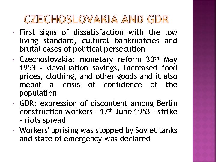  First signs of dissatisfaction with the low living standard, cultural bankruptcies and brutal