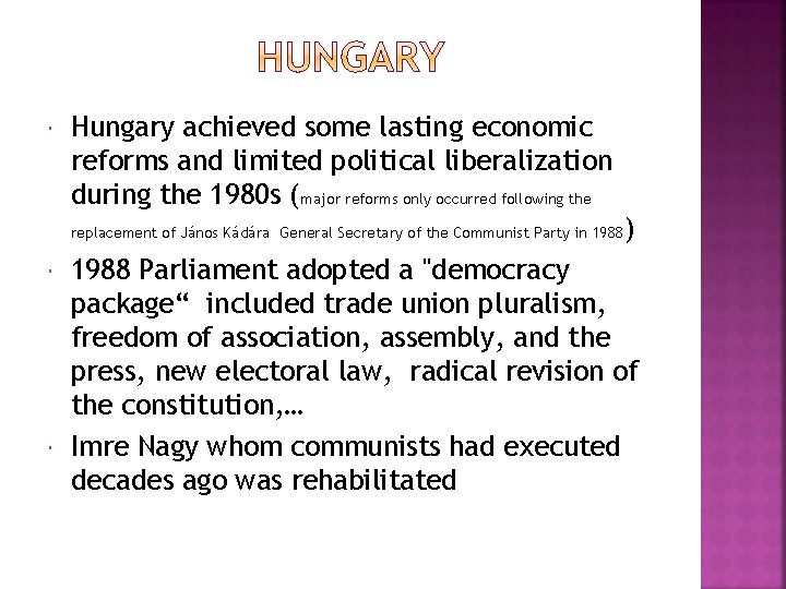  Hungary achieved some lasting economic reforms and limited political liberalization during the 1980
