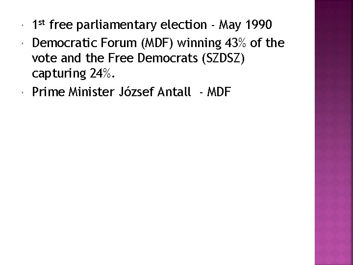  1 st free parliamentary election - May 1990 Democratic Forum (MDF) winning 43%