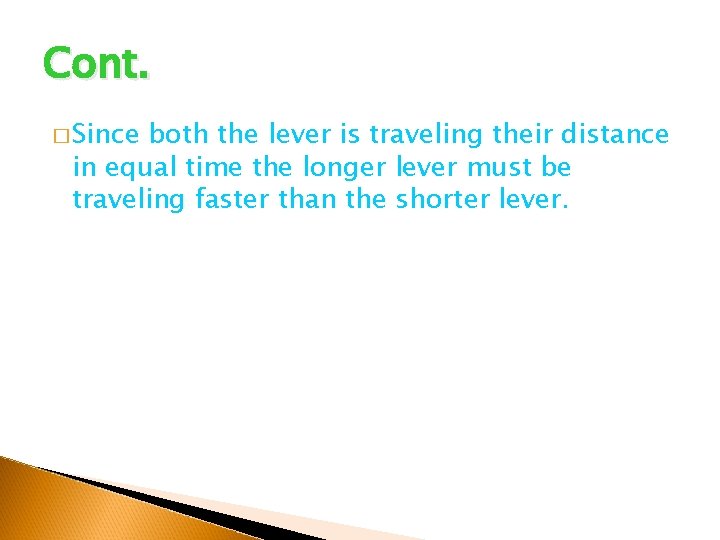 Cont. � Since both the lever is traveling their distance in equal time the Cont. � Since both the lever is traveling their distance in equal time the