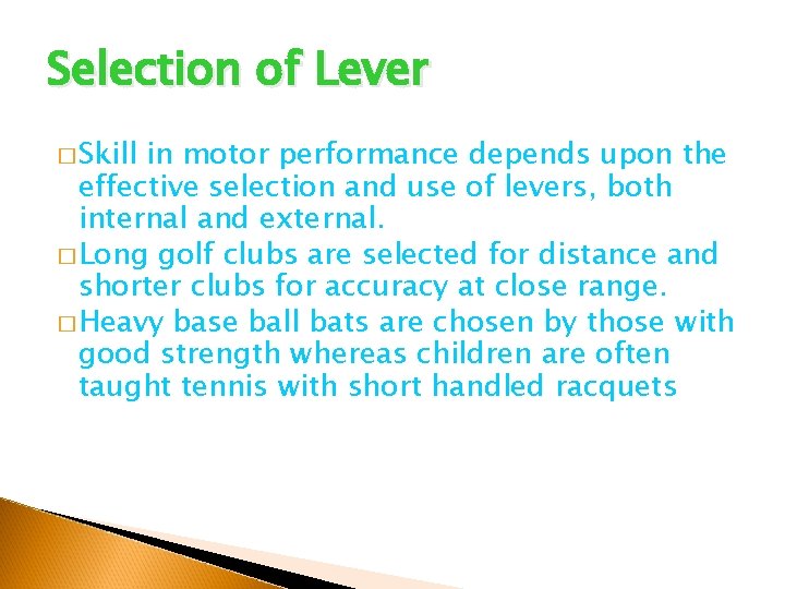 Selection of Lever � Skill in motor performance depends upon the effective selection and Selection of Lever � Skill in motor performance depends upon the effective selection and