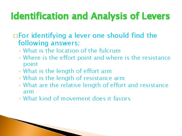 Identification and Analysis of Levers � For identifying a lever one should find the Identification and Analysis of Levers � For identifying a lever one should find the
