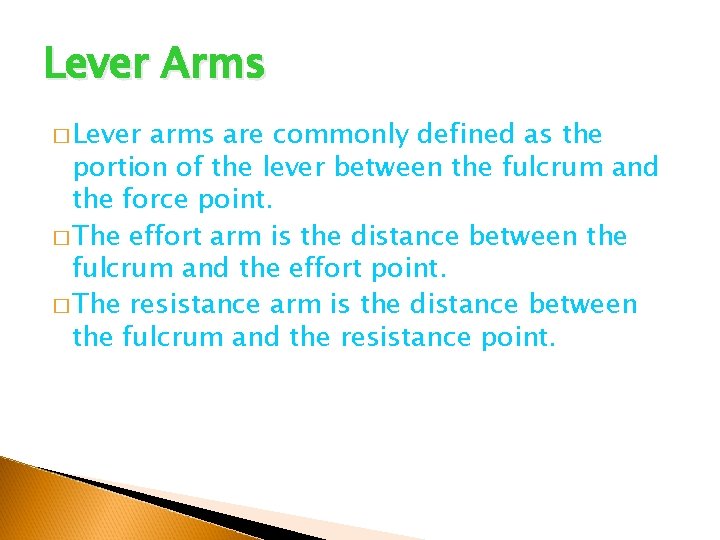 Lever Arms � Lever arms are commonly defined as the portion of the lever Lever Arms � Lever arms are commonly defined as the portion of the lever
