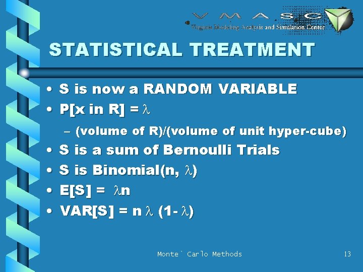 STATISTICAL TREATMENT • S is now a RANDOM VARIABLE • P[x in R] =