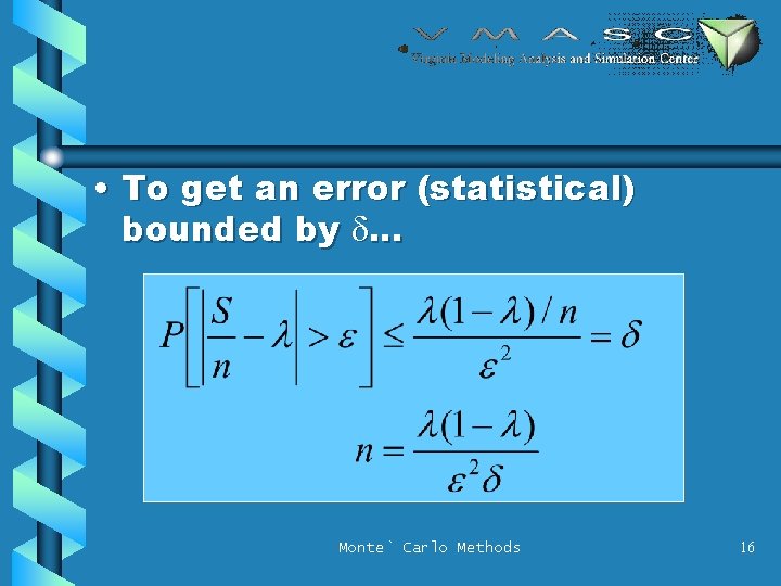  • To get an error (statistical) bounded by d. . . Monte` Carlo
