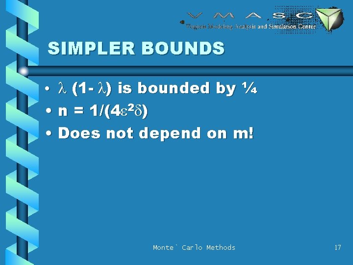 SIMPLER BOUNDS • l (1 - l) is bounded by ¼ • n =
