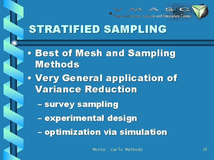 STRATIFIED SAMPLING • Best of Mesh and Sampling Methods • Very General application of