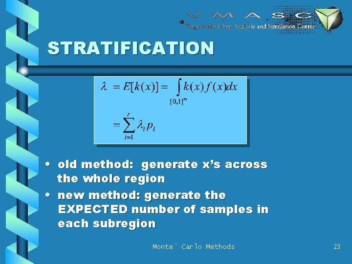 STRATIFICATION • old method: generate x’s across the whole region • new method: generate