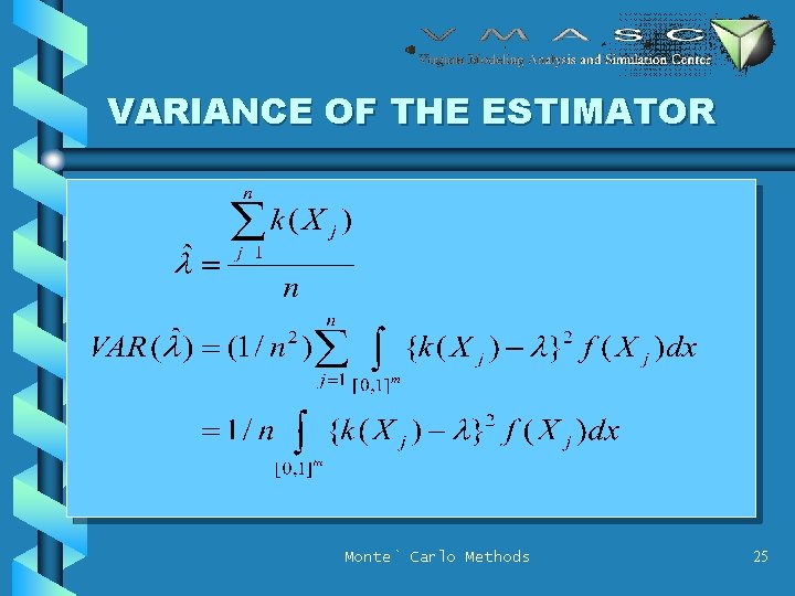 VARIANCE OF THE ESTIMATOR Monte` Carlo Methods 25 