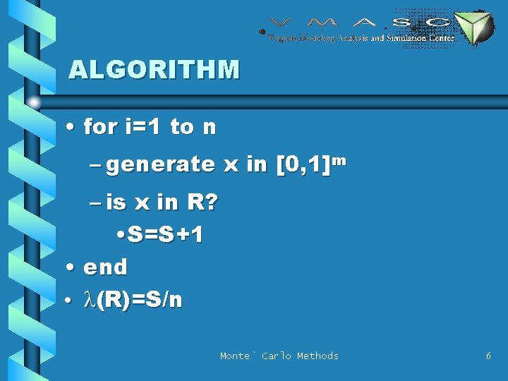 ALGORITHM • for i=1 to n – generate x in [0, 1]m – is
