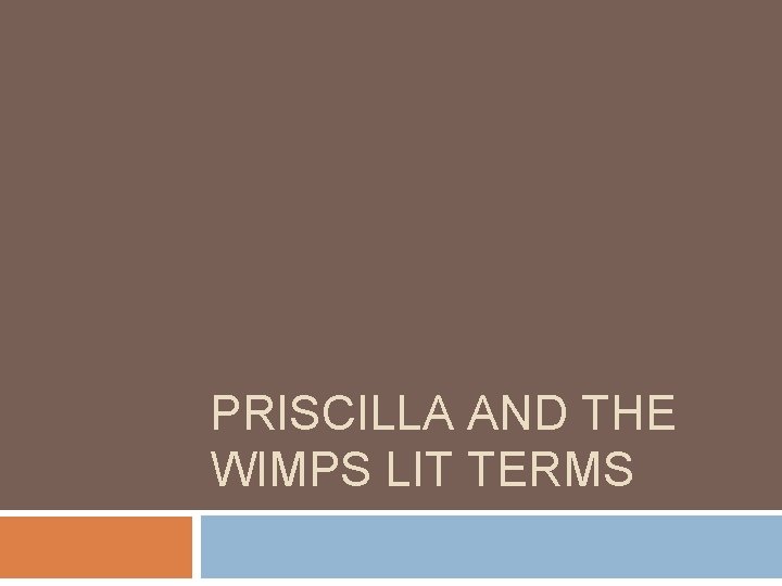 PRISCILLA AND THE WIMPS LIT TERMS 