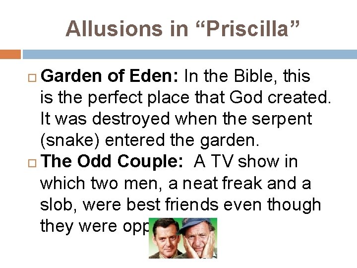 Allusions in “Priscilla” Garden of Eden: In the Bible, this is the perfect place