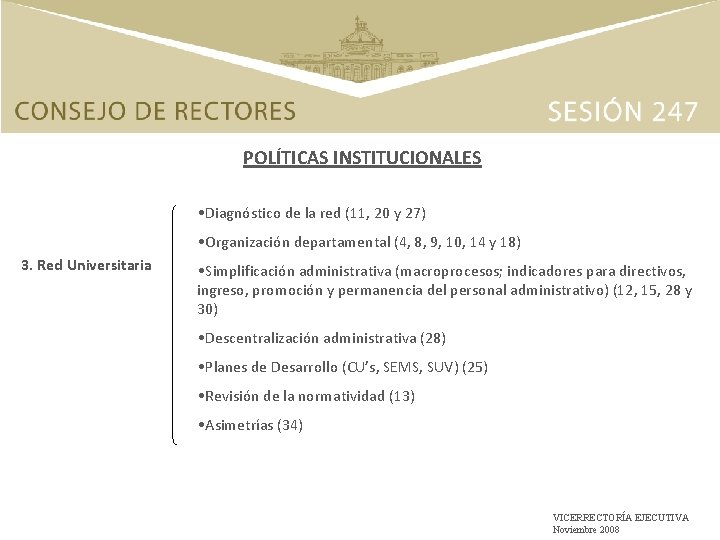 POLÍTICAS INSTITUCIONALES • Diagnóstico de la red (11, 20 y 27) • Organización departamental