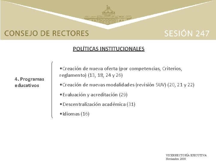 POLÍTICAS INSTITUCIONALES 4. Programas educativos • Creación de nueva oferta (por competencias, Criterios, reglamento)