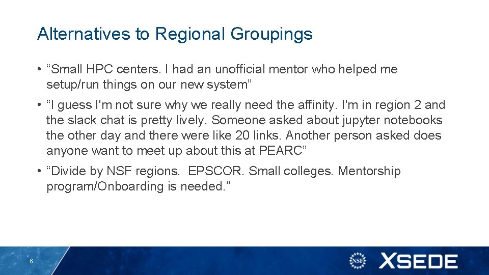 Alternatives to Regional Groupings • “Small HPC centers. I had an unofficial mentor who