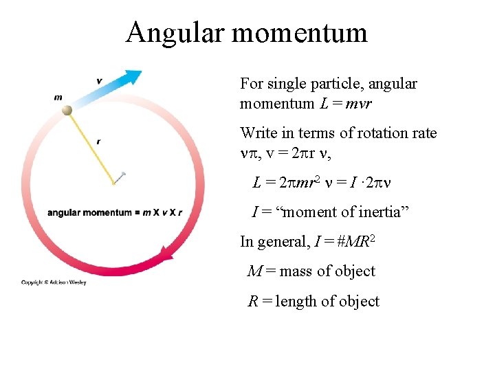 Angular momentum For single particle, angular momentum L = mvr Write in terms of