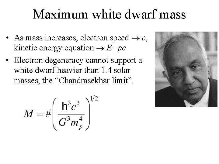Maximum white dwarf mass • As mass increases, electron speed c, kinetic energy equation