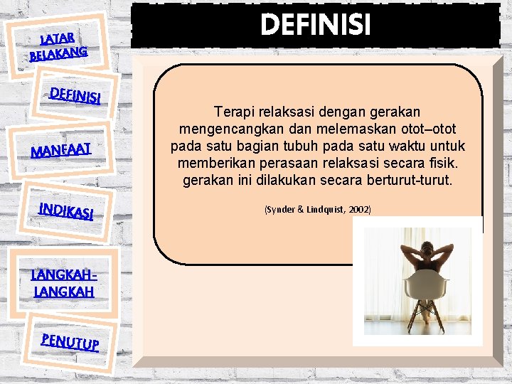 LATAR BELAKANG DEFINISI MANFAAT INDIKASI LANGKAH PENUTUP DEFINISI Terapi relaksasi dengan gerakan mengencangkan dan