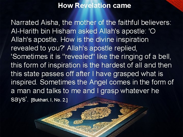 *How Revelation came Narrated Aisha, the mother of the faithful believers: Al-Harith bin Hisham *How Revelation came Narrated Aisha, the mother of the faithful believers: Al-Harith bin Hisham