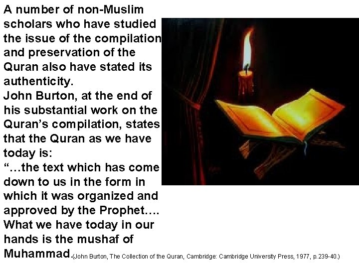 A number of non-Muslim scholars who have studied the issue of the compilation and