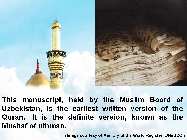 This manuscript, held by the Muslim Board of Uzbekistan, is the earliest written version
