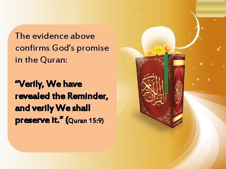 The evidence above confirms God’s promise in the Quran: “Verily, We have revealed the