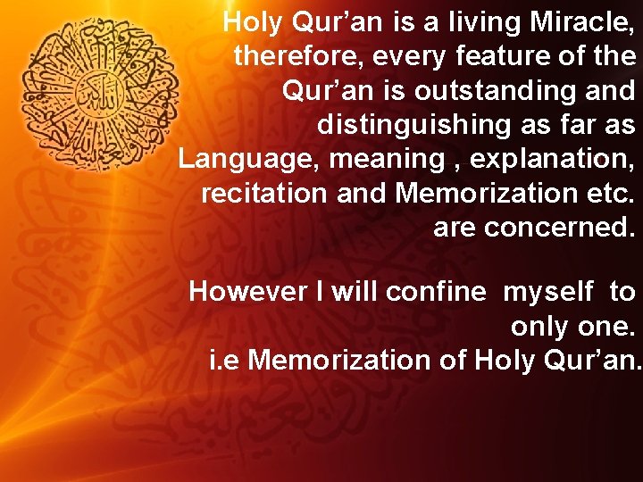 Holy Qur’an is a living Miracle, therefore, every feature of the Qur’an is outstanding