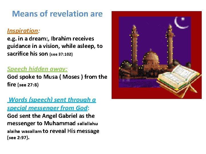 Means of revelation are Inspiration: e. g. in a dream: , Ibrahim receives guidance