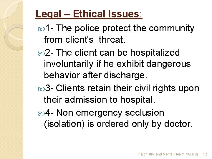 Legal – Ethical Issues: 1 - The police protect the community from client's threat.