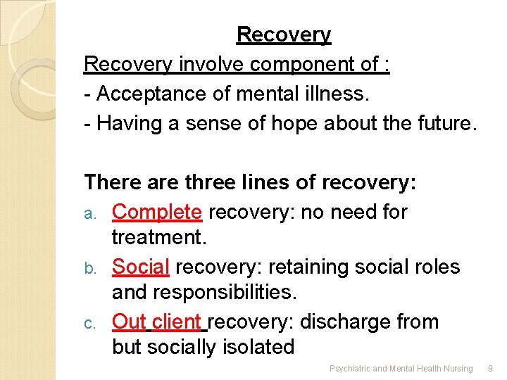 Recovery involve component of : - Acceptance of mental illness. - Having a sense