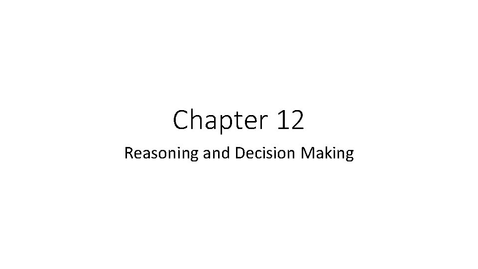 Chapter 12 Reasoning and Decision Making Dualprocess framework