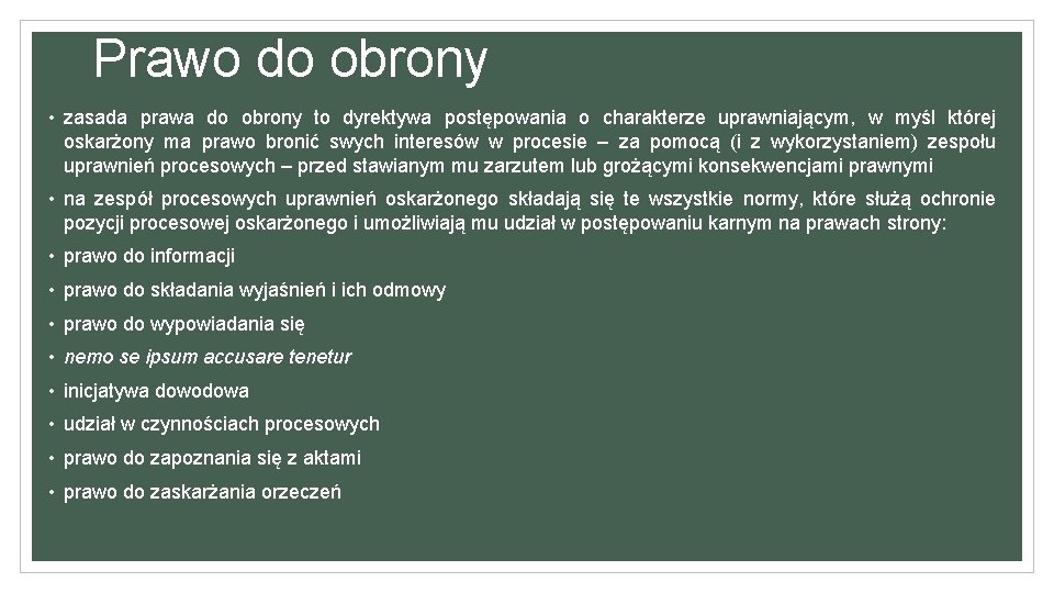 Prawo do obrony • zasada prawa do obrony to dyrektywa postępowania o charakterze uprawniającym,