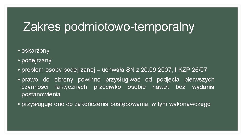 Zakres podmiotowo-temporalny • oskarżony • podejrzany • problem osoby podejrzanej – uchwała SN z