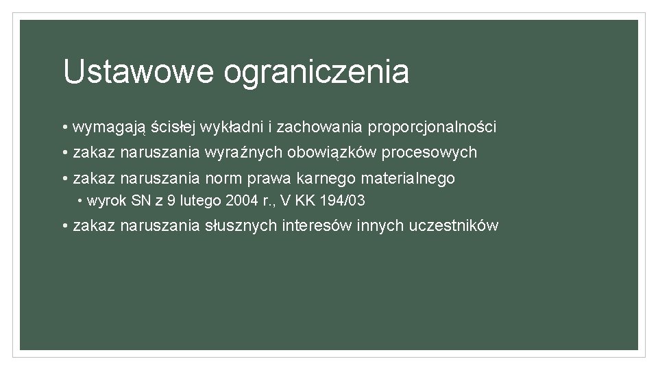 Ustawowe ograniczenia • wymagają ścisłej wykładni i zachowania proporcjonalności • zakaz naruszania wyraźnych obowiązków