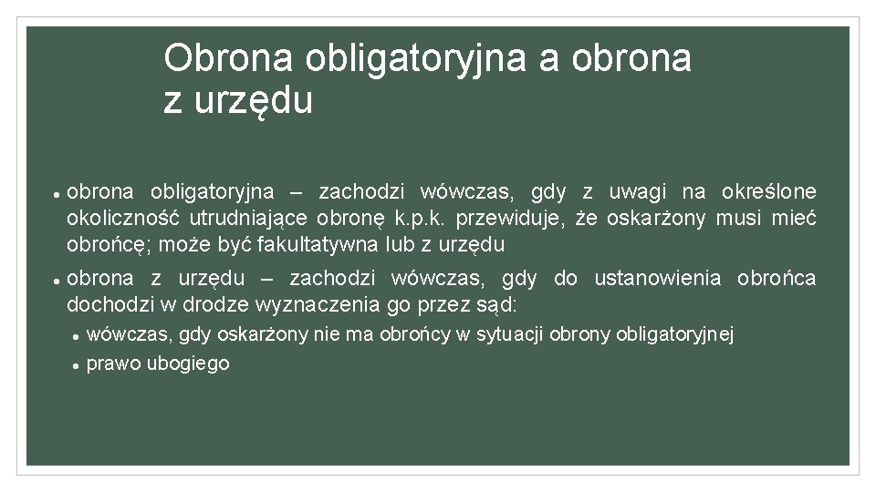 Obrona obligatoryjna a obrona z urzędu obrona obligatoryjna – zachodzi wówczas, gdy z uwagi