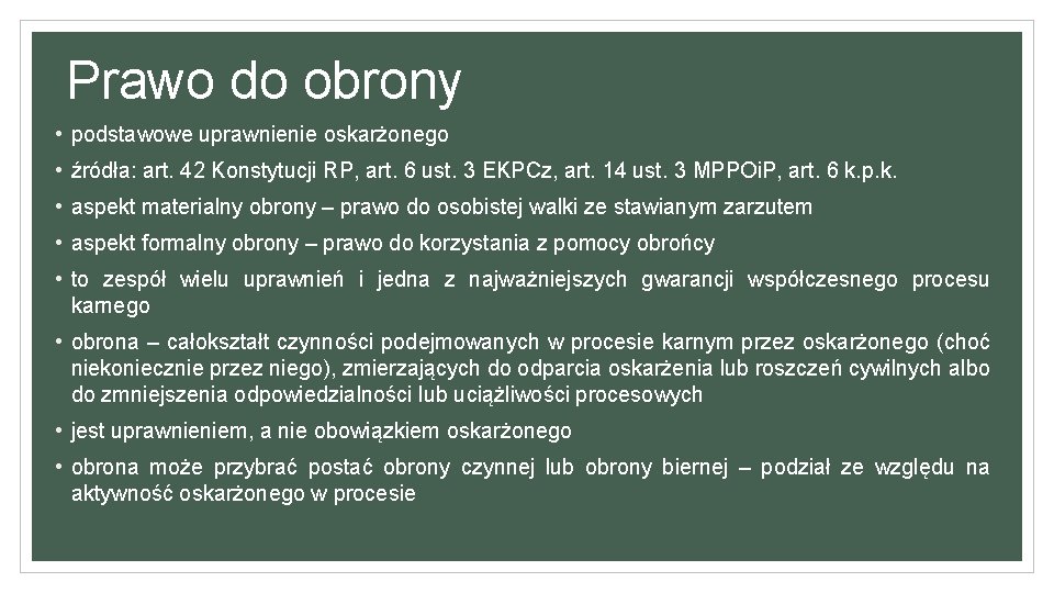 Prawo do obrony • podstawowe uprawnienie oskarżonego • źródła: art. 42 Konstytucji RP, art.