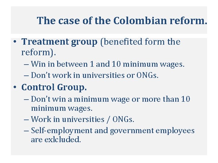 The case of the Colombian reform. • Treatment group (benefited form the reform). –