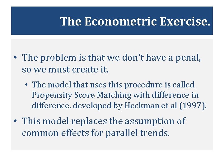 The Econometric Exercise. • The problem is that we don’t have a penal, so
