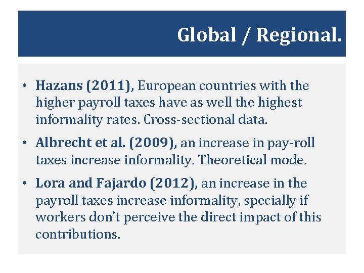 Global / Regional. • Hazans (2011), European countries with the higher payroll taxes have