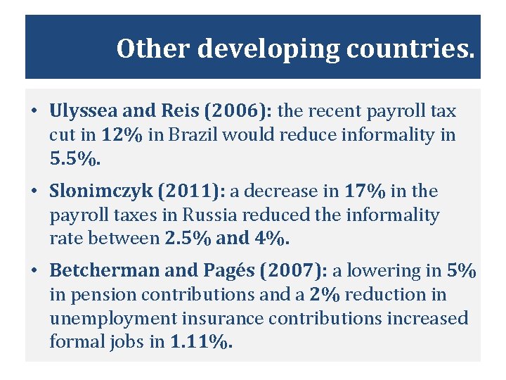 Other developing countries. • Ulyssea and Reis (2006): the recent payroll tax cut in